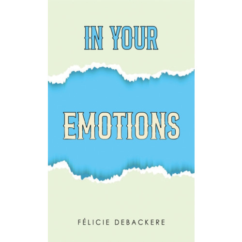 Austin Macauley Publishers In Your Emotions (häftad, eng)