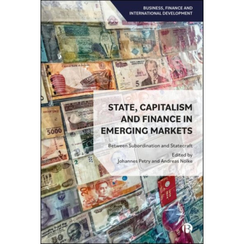 Bristol University Press State, Capitalism, and Finance in Emerging Markets (inbunden, eng)