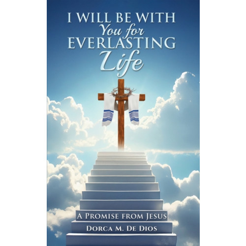 Austin Macauley Publishers LLC I Will Be with You for Everlasting Life (häftad, eng)