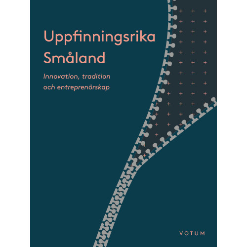 Votum Förlag Uppfinningsrika Småland : innovation, kultur och entreprenörskap (bok, danskt band)