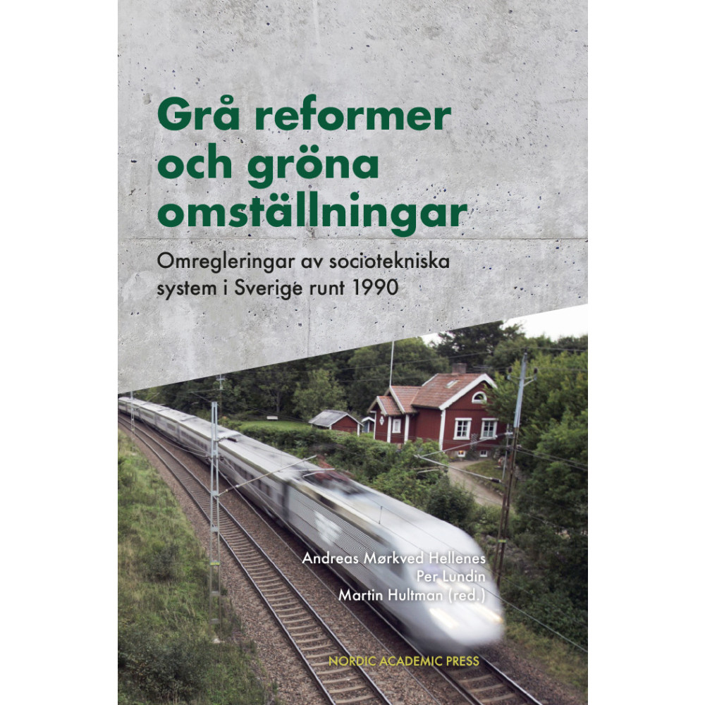 Produktbild för Grå reformer och gröna omställningar : omregleringar av sociotekniska system i Sverige runt 1990 (inbunden)