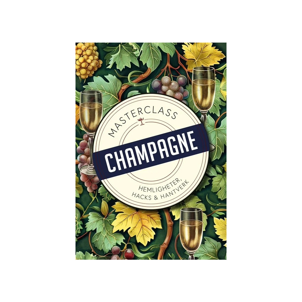 Produktbild för Champagne : hemligheter, hacks och hantverk (bok, kartonnage)