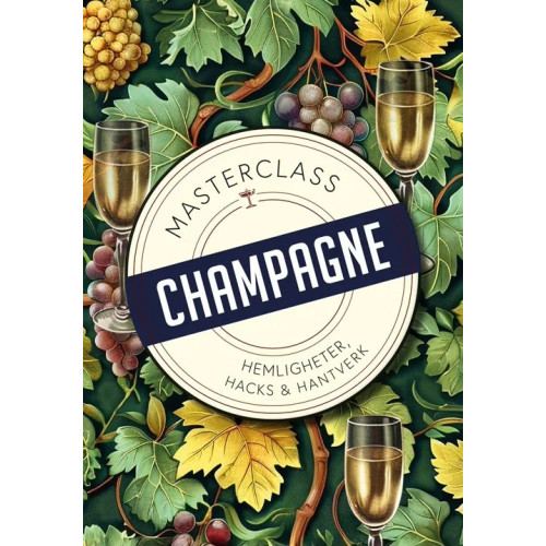 Andreas Grube Champagne : hemligheter, hacks och hantverk (bok, kartonnage)