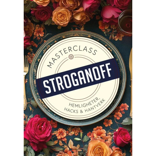 Jesper Borgenstrand Stroganoff : hemligheter, hacks och hantverk (bok, kartonnage)