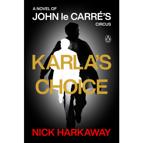 Nick Harkaway Karla's Choice: A Novel of John le Carré's Circus (häftad, eng)