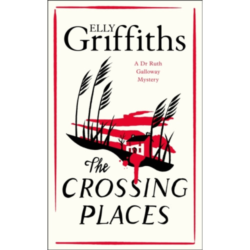 Elly Griffiths The Crossing Places (inbunden, eng)