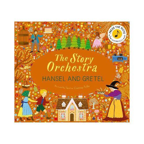Jessica Courtney-Tickle The Story Orchestra: Hansel and Gretel: Press the note to hear Humperdinck's music (inbunden, eng)