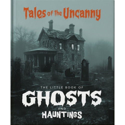 Headline The Little Book of Ghosts and Hauntings (inbunden, eng)