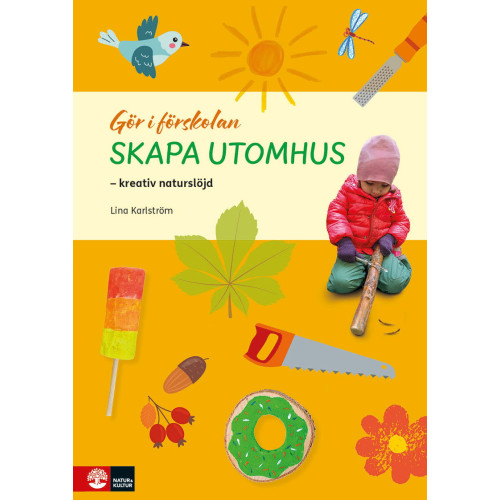 Lina Karlström Gör i förskolan Skapa utomhus : kreativ naturslöjd (häftad)