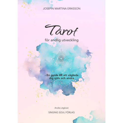 Josefin Martina Eriksson Tarot för andlig utveckling : en guide till att vägleda dig själv och andra (häftad)