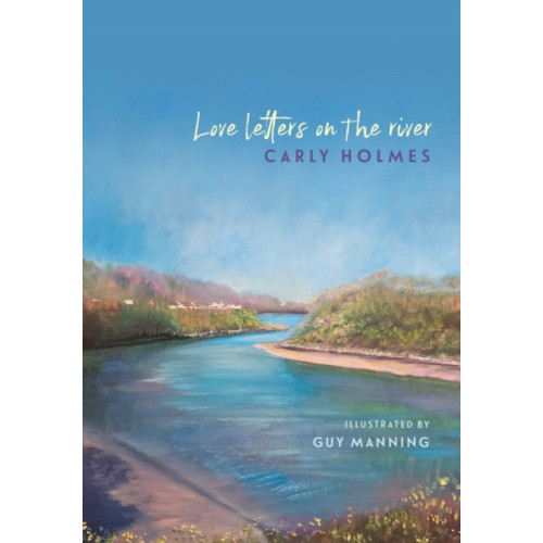 Parthian Books Love Letters on the River (inbunden, eng)