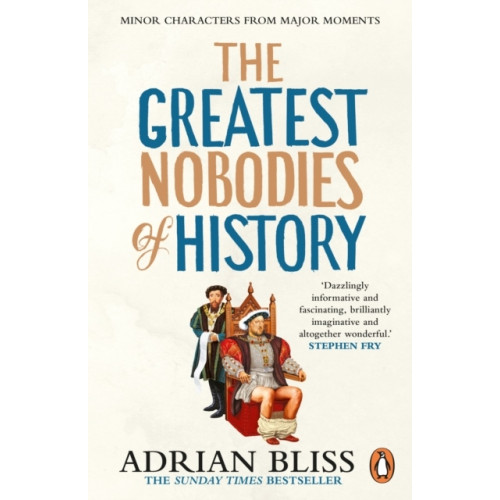 Adrian Bliss The Greatest Nobodies of History (pocket, eng)