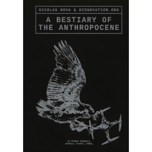 Set Margins' publications A Bestiary of the Anthropocene (häftad, eng)
