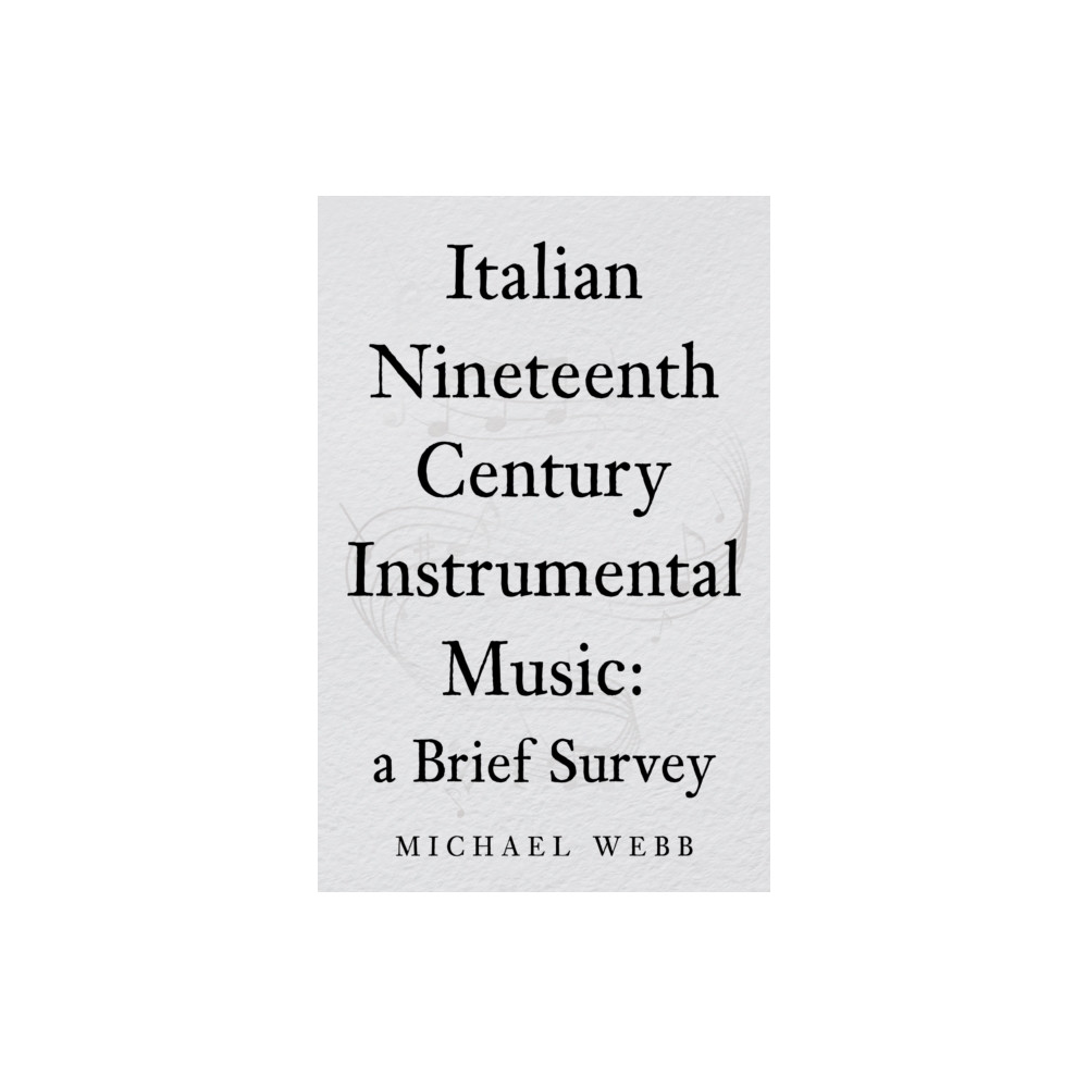 Produktbild för Italian Nineteenth Century Instrumental Music: a Brief Survey (häftad, eng)