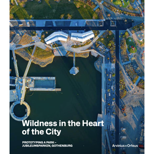 Arvinius+Orfeus Publishing Wildness in the Heart of the City (häftad, eng)