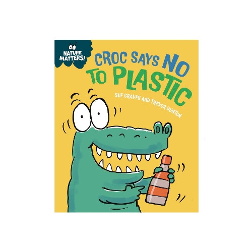 Sue Graves Nature Matters: Croc Says No to Plastic (häftad, eng)