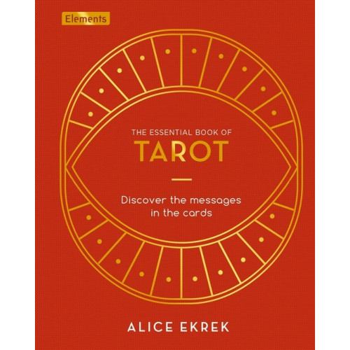 Alice Ekrek Essential Book Of Tarot: Discover The Mess (inbunden, eng)