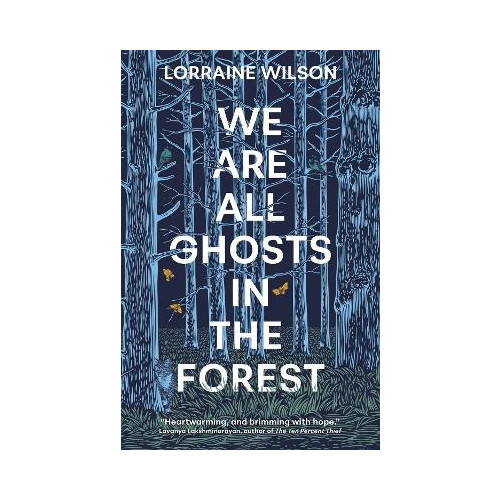 Lorraine Wilson We Are All Ghosts in the Forest: Volume 1 (häftad, eng)