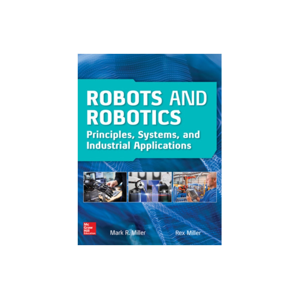Produktbild för Robots and Robotics: Principles, Systems, and Industrial Applications (inbunden, eng)