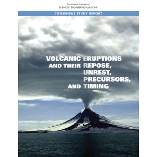 National Academies Press Volcanic Eruptions and Their Repose, Unrest, Precursors, and Timing (häftad, eng)