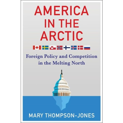 Columbia university press America in the Arctic (inbunden, eng)