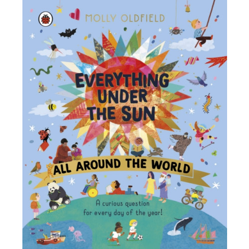 Penguin Random House Children's UK Everything Under the Sun: All Around the World (inbunden, eng)