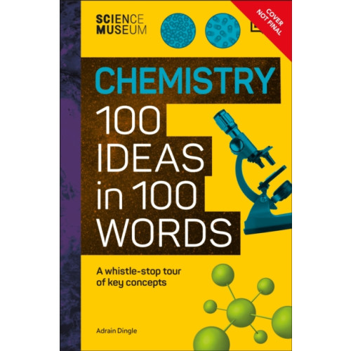 Dorling Kindersley Ltd The Science Museum Chemistry 100 Ideas in 100 Words (inbunden, eng)