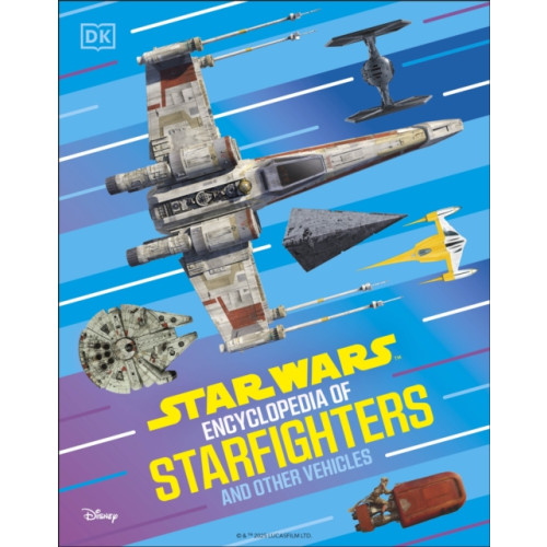 Dorling Kindersley Ltd Star Wars Encyclopedia of Starfighters and Other Vehicles (inbunden, eng)