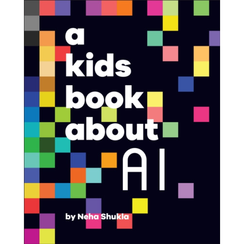 Dorling Kindersley Ltd A Kids Book About AI (inbunden, eng)