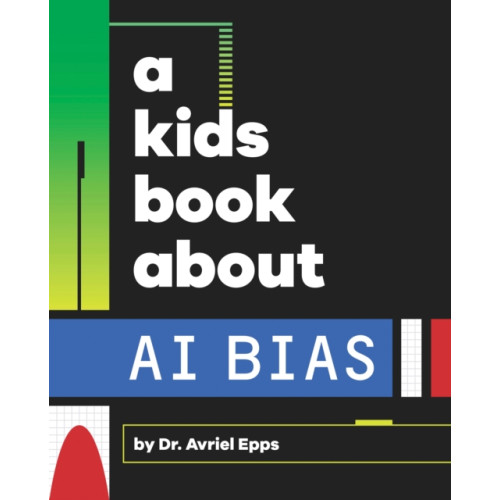 Dorling Kindersley Ltd A Kids Book About AI Bias (inbunden, eng)