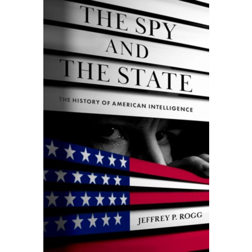Oxford University Press Inc The Spy and the State (inbunden, eng)