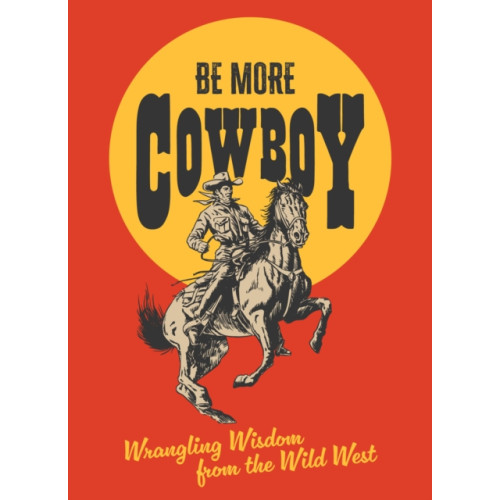 HarperCollins Publishers Be More Cowboy (inbunden, eng)