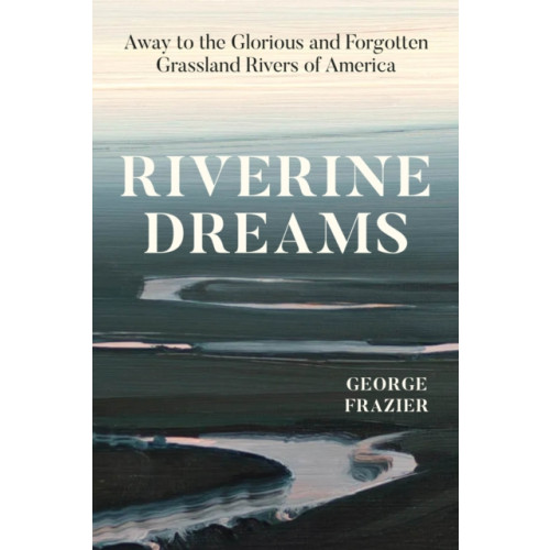 The university of chicago press Riverine Dreams (inbunden, eng)