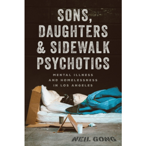 The university of chicago press Sons, Daughters, and Sidewalk Psychotics (häftad, eng)