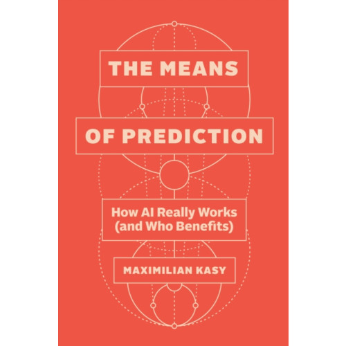 The university of chicago press The Means of Prediction (inbunden, eng)