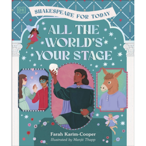 Dorling Kindersley Ltd All the World's Your Stage Shakespeare for Today (inbunden, eng)