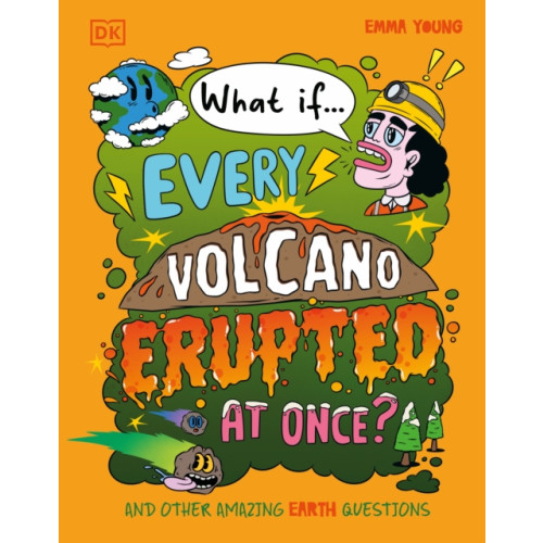 Dorling Kindersley Ltd What If... Every Volcano Erupted at Once? (inbunden, eng)