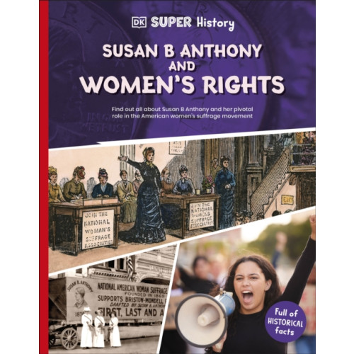 Dorling Kindersley Ltd DK Super History Susan B Anthony and Women's Rights (häftad, eng)