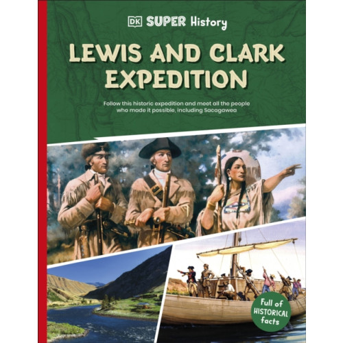Dorling Kindersley Ltd DK Super History Lewis and Clark Expedition (häftad, eng)