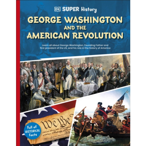 Dorling Kindersley Ltd DK Super History George Washington and the American Revolution (häftad, eng)