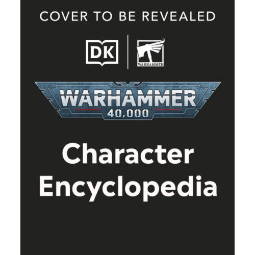 Dorling Kindersley Ltd Warhammer 40,000 Character Encyclopedia (inbunden, eng)