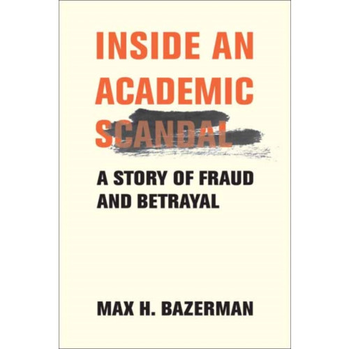 Mit press ltd Inside an Academic Scandal (inbunden, eng)