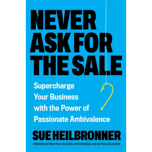 Hachette Books Never Ask for the Sale (inbunden, eng)
