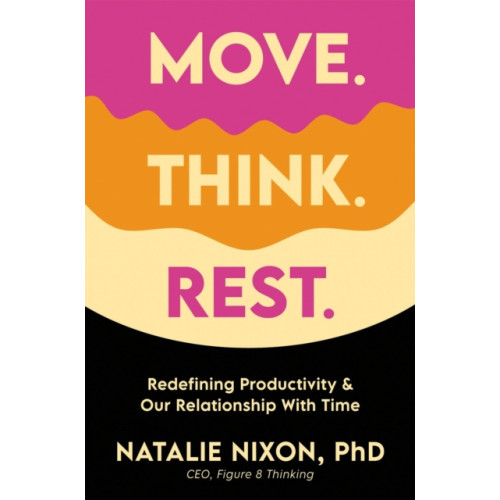 Hachette Books Move. Think. Rest. (inbunden, eng)