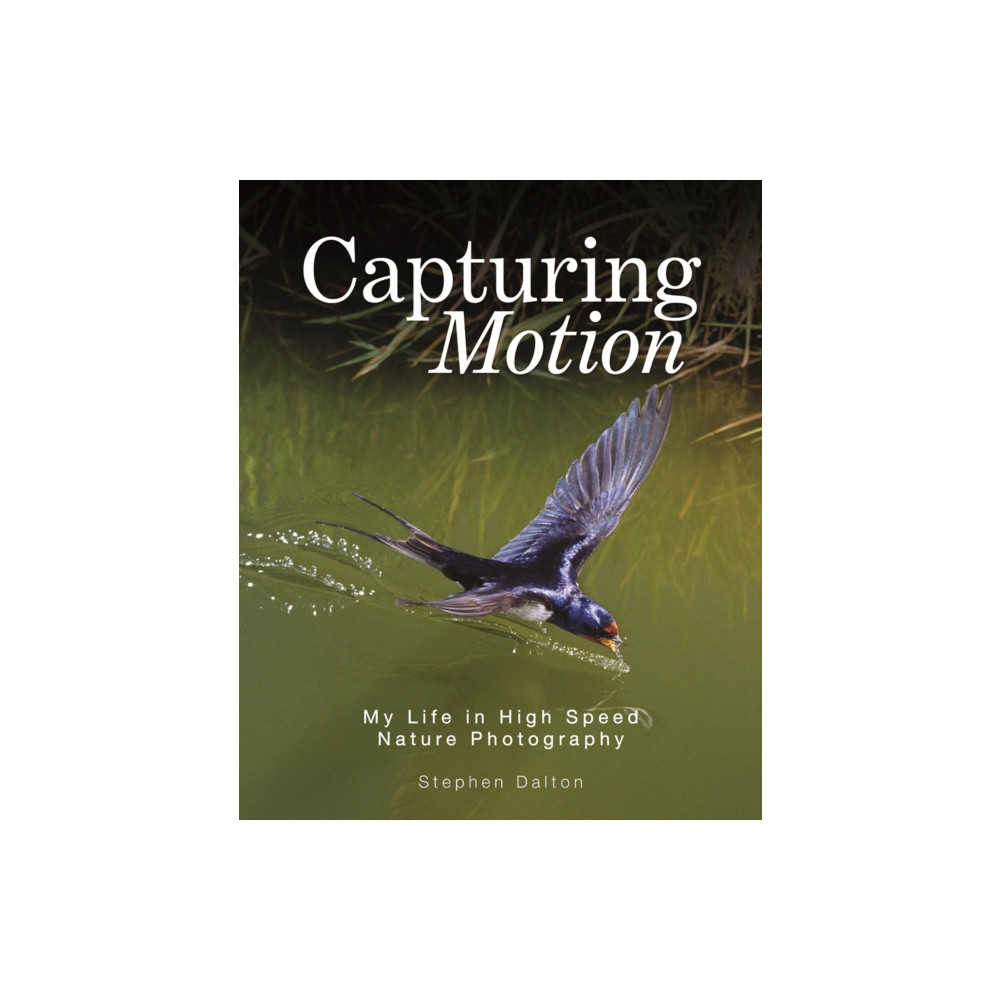 Produktbild för Capturing Motion: My Life in High Speed Nature Photography (inbunden, eng)