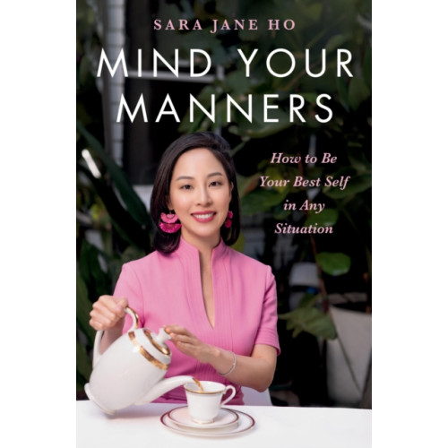 Not Stated Mind Your Manners : How to Be Your Best Self in Any Situation (häftad, eng)