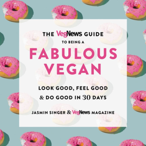Not Stated The Vegnews Guide to Being a Fabulous Vegan : Look Good, Feel Good & Do Good in 30 Days (häftad, eng)