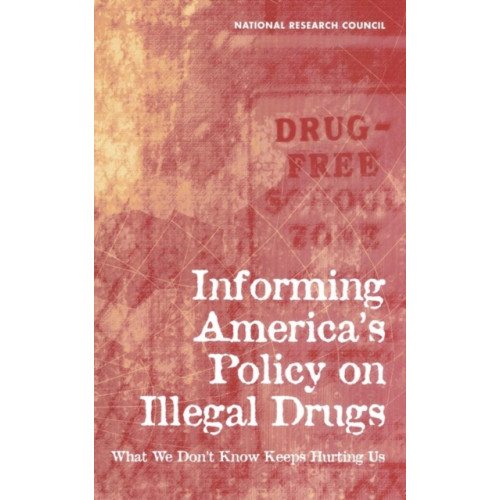 National Academies Press Informing America's Policy on Illegal Drugs (inbunden, eng)
