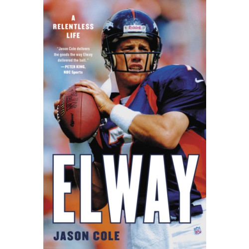 Not Stated Elway : A Relentless Life (häftad, eng)