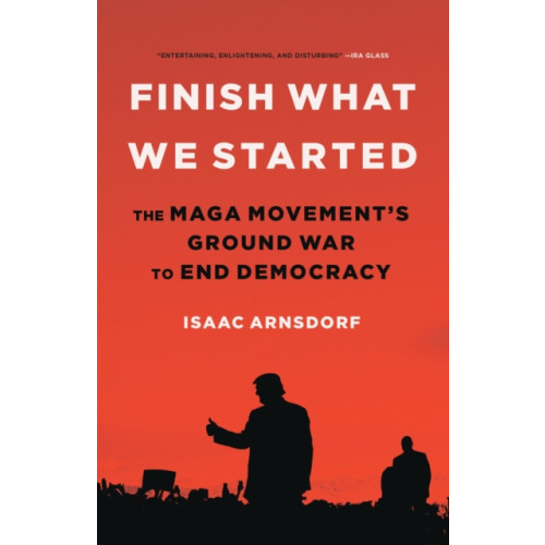 Not Stated Finish What We Started : The Maga Movement's Ground War to End Democracy (häftad, eng)